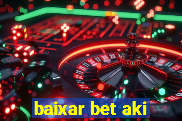 baixar bet aki